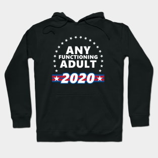 Any Functional Adult 2020 President Hoodie